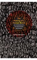 Making of a Human Bomb: An Ethnography of Palestinian Resistance