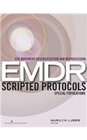 Eye Movement Desensitization and Reprocessing (EMDR) Scripted Protocols