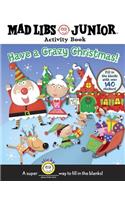 Have a Crazy Christmas!: Mad Libs Junior Activity Book