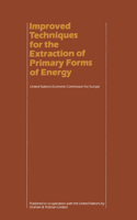 Improved Techniques for the Extraction of Primary Forms of Energy: A Seminar of the United Nations Economic Commission for Europe (Vienna 10–14 November 1980)