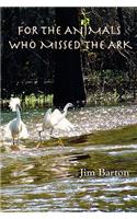 For The Animals Who Missed The Ark