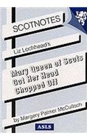 Liz Lochhead's Mary Queen of Scots Got Her Head Chopped Off