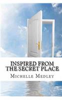 Inspired from the Secret Place