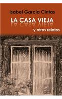 La Casa Vieja y otros relatos