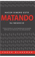 Hacer Dinero Esta Matando Su Negocio