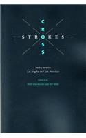 Cross Strokes: Poetry Between Los Angeles and San Francisco