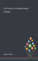 The Evolution of Grounded Spatial Language