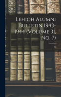 Lehigh Alumni Bulletin 1943-1944 (volume 31, No. 7); 31