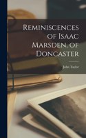 Reminiscences of Isaac Marsden, of Doncaster