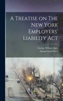 Treatise on The New York Employers' Liability Act
