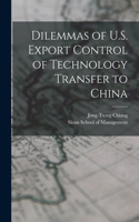 Dilemmas of U.S. Export Control of Technology Transfer to China