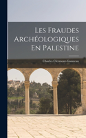 Les Fraudes Archéologiques En Palestine