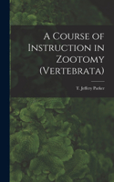 Course of Instruction in Zootomy (Vertebrata)