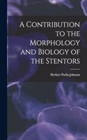 A Contribution to the Morphology and Biology of the Stentors