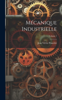 Mécanique Industrielle; Volume 1