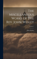 The Miscellaneous Works Of The Rev. John Wesley; Volume 1