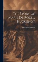 The Story of Marie De Rozel, Huguenot