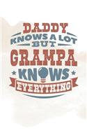 Daddy Knows A Lot But Grampa Knows Everything: Family life grandpa dad men father's day gift love marriage friendship parenting wedding divorce Memory dating Journal Blank Lined Note Book