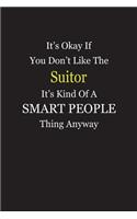 It's Okay If You Don't Like The Suitor It's Kind Of A Smart People Thing Anyway