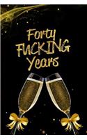 Forty Fucking Years: Blank Lined 6x9 Funny Journal / Notebook as a Perfect 40 year old Birthday Anniversary Party Adult Gag Gift for Holidays like Christmas. Father's da