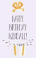 Happy Birthday Kendall: Cute Personalized First Name Kendall Birthday Card Journal / Notebook / Diary / Greetings / Appreciation Gift for Girls (6 x 9 - 110 Blank Lined Pag