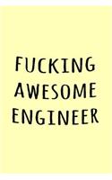Fucking Awesome Engineer: Funny Simple Lined Journal 110 Page, 6x9, Perfect Thank you gift for best friends, Sarcastic One Liners