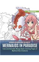 Mermaid Coloring Book for Adults: Mermaids in Paradise. Cute and Adorable Manga-Style Coloring Pages of Mythical Sea Creatures(6 Kawaii Coloring)