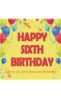 Happy Sixth Birthday - A Book of Life's Precious Moments