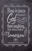 Sleep In Peace Tonight God Is Bigger Than Anything You Will Face Tomorrow: Your Inspirational Christian Faith Gratitude Diary Notebook To Record, Remember, Reflect and To Achieve Total Happiness - Beautiful Chalk Design Mod