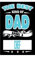 The Best Kind Of Dad Raises A Chef: College Ruled Lined Journal Notebook 120 Pages 6"x9" - Best Dad Gifts Personalized