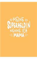 Meine Superheldin nenne ich Mama: Notizbuch (120 linierte Seiten, Softcover mit mattem Finish) I Notizheft I Tagebuch I Ideenbuch