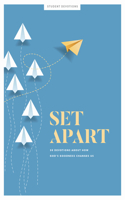 Set Apart - Teen Devotional: 30 Devotions about How God's Goodness Changes Us Volume 10