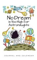 No Dream Is Too High For Astronaughts: Blank Lined Journal With Calendar For Future Astronauts