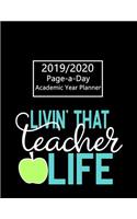 Academic Planner 2019-2020 Page A Day: Calendar Year 1 Aug 2019 to 31 July 2020 Livin' That Teacher Life Quote Design Cover