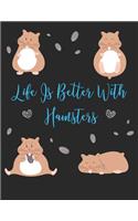 Life Is Better With Hamsters: Journal 108 Blank Lined Pages - 8.5 x 11 With Funny Hamsters Print On The Cover