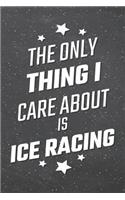The Only Thing I Care About Is Ice Racing