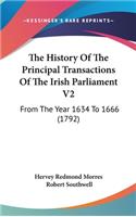 History Of The Principal Transactions Of The Irish Parliament V2