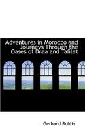 Adventures in Morocco and Journeys Through the Oases of Draa and Tafilet