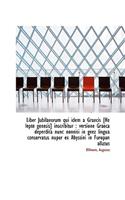 Liber Jubilaeorum Qui Idem a Graecis [He Lepte Genesis] Inscribitur: Versione Graeca Deperdita Nunc(English)