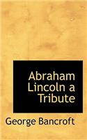 Abraham Lincoln a Tribute: (English)