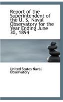 Report of the Superintendent of the U. S. Naval Observatory for the Year Ending June 30, 1894