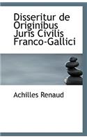 Disseritur de Originibus Juris Civilis Franco-Gallici