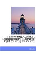 Grammatica Anglo-Lusitanica & Lusitano-Anglica or a New Grammar English and Portuguese and Portu