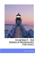 Annual Report - Vital Statistics of Massachusetts (Title Varies)