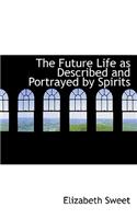 The Future Life as Described and Portrayed by Spirits: (English)
