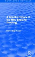 A Genetic History of New England Theology (Routledge Revivals)