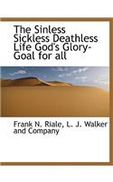 Sinless Sickless Deathless Life God's Glory-Goal for All