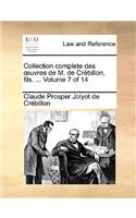 Collection Complete Des Uvres de M. de Crbillon, Fils. ... Volume 7 of 14
