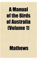 A Manual of the Birds of Australia (Volume 1)