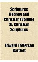 Scriptures Hebrew and Christian (Volume 3); Christian Scriptures